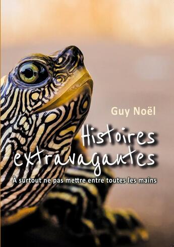 Couverture du livre « Histoires extravagantes » de Guy Noel aux éditions Thebookedition.com