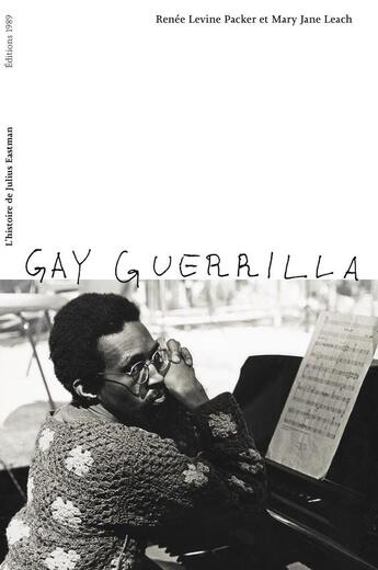 Couverture du livre « Gay guerrilla : l'histoire de Julius Eastman » de Renee Levine Packer et Mary Jane Leach et Anais Ngbanzo aux éditions Editions 1989