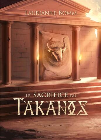 Couverture du livre « Le sacrifice du Takanos » de Laurianne Bomm aux éditions Laurianne Bomm