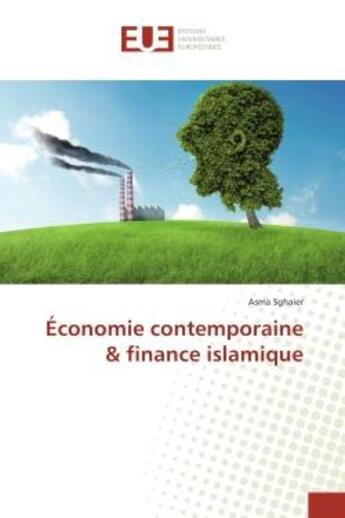 Couverture du livre « Economie contemporaine & finance islamique » de Asma Sghaier aux éditions Editions Universitaires Europeennes