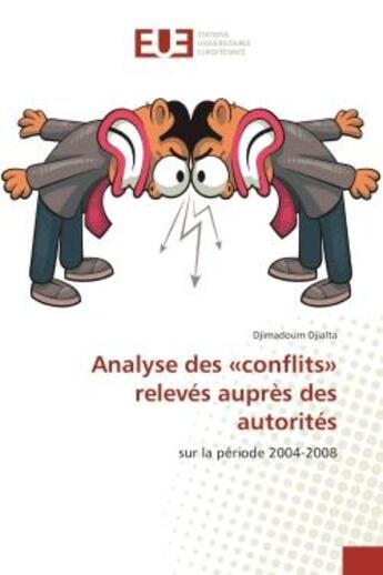 Couverture du livre « Analyse des «conflits» releves aupres des autorites : Sur la periode 2004-2008 » de Djimadoum Djialta aux éditions Editions Universitaires Europeennes