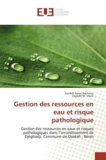 Couverture du livre « Gestion des ressources en eau et risque pathologique : Gestion des ressources en eaux et risques pathologiques dans l'arrondissement de Djègbadji » de Zoulkifl Bachirou aux éditions Editions Universitaires Europeennes