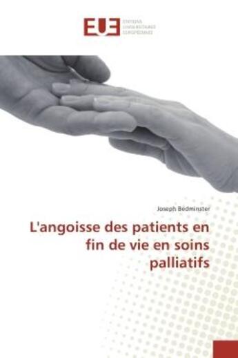 Couverture du livre « L'angoisse des patients en fin de vie en soins palliatifs » de Joseph Bedminster aux éditions Editions Universitaires Europeennes