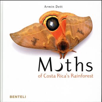 Couverture du livre « Moths of Costa Rica's rainforest » de Dett Armin aux éditions Benteli