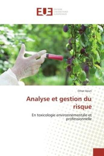 Couverture du livre « Analyse et gestion du risque : En toxicologie environnementale et professionnelle » de Aoun aux éditions Editions Universitaires Europeennes