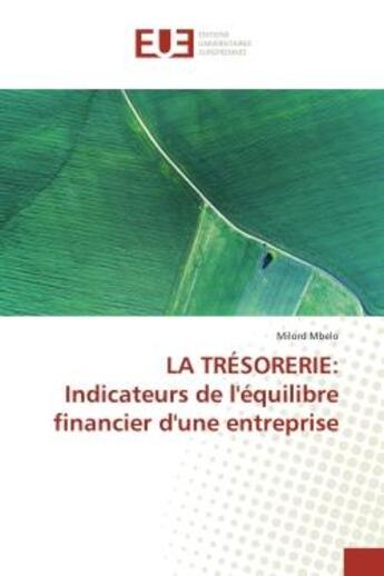 Couverture du livre « La tresorerie: indicateurs de l'equilibre financier d'une entreprise » de Mbelo Milord aux éditions Editions Universitaires Europeennes