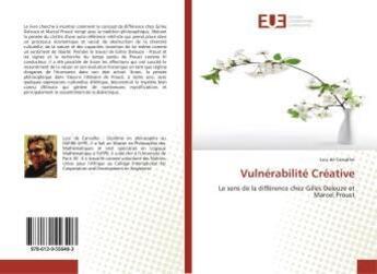 Couverture du livre « Vulnerabilite creative - le sens de la difference chez gilles deleuze et marcel proust » de Carvalho Luiz aux éditions Editions Universitaires Europeennes