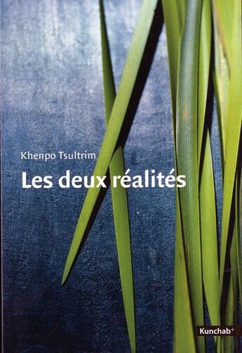 Couverture du livre « Les deux réalités » de Khenpo Tsultrim aux éditions Kunchab