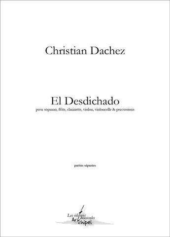 Couverture du livre « El desdichado (parties separees) - partition pour soprano et ensemble instrumental » de Dachez Christian aux éditions Artchipel