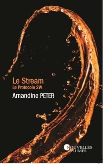 Couverture du livre « Le stream ; protocole 2W » de Amandine Peter aux éditions Nouvelles Plumes