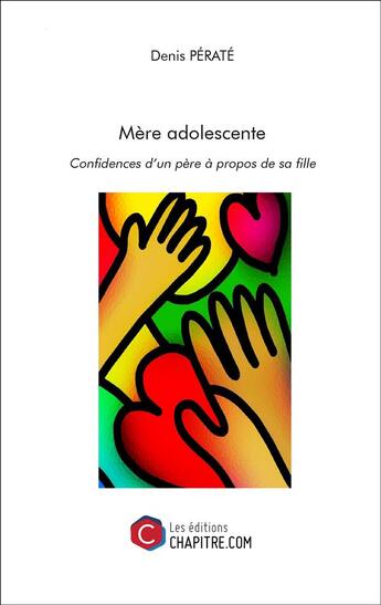 Couverture du livre « Mère adolescente ; confidences d'un père à propos de sa fille » de Denis Perate aux éditions Chapitre.com