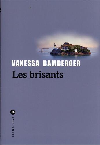 Couverture du livre « Les brisants » de Vanessa Bamberger aux éditions Liana Levi