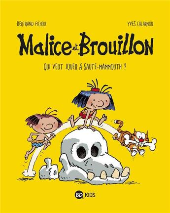 Couverture du livre « Malice et Brouillon Tome 1 : qui veut jouer à saute-mammouth ? » de Yves Calarnou et Bertrand Fichou aux éditions Bd Kids