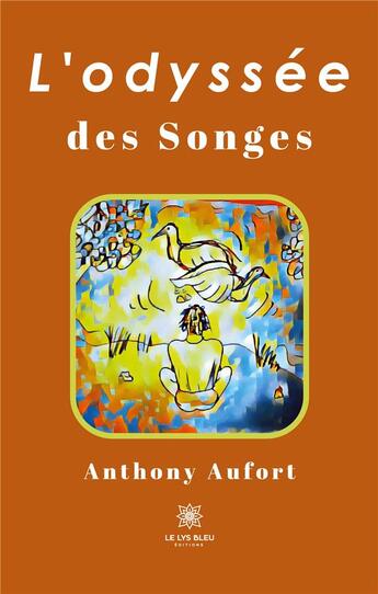 Couverture du livre « L'odyssée des songes » de Anthony Aufort aux éditions Le Lys Bleu