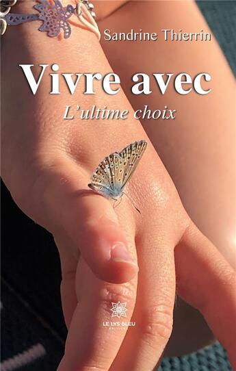 Couverture du livre « Vivre avec : L'ultime choix » de Thierrin Sandrine aux éditions Le Lys Bleu