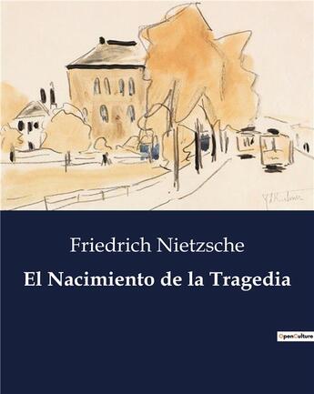 Couverture du livre « El nacimiento de tragedia » de Friedrich Nietzsche aux éditions Culturea