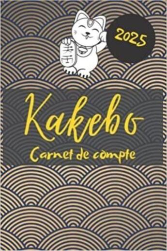 Couverture du livre « Kakebo carnet de compte 2025 : Agenda à compléter pour tenir son budget mois par mois | Cahier de compte familial ou personnel pour » de Anonyme aux éditions Katharos