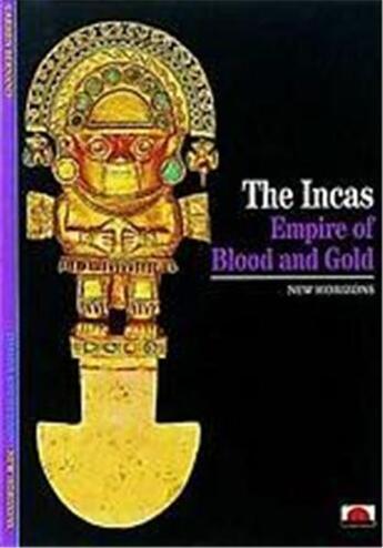 Couverture du livre « The incas empire of blood and gold (new horizons ) » de Carmen Bernand aux éditions Thames & Hudson