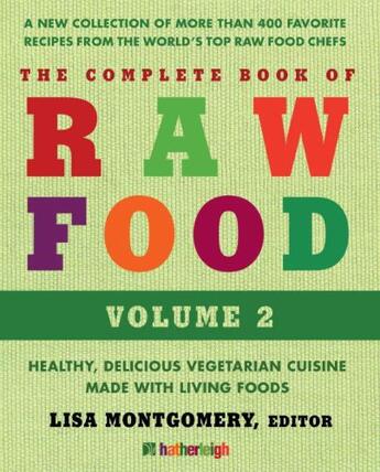 Couverture du livre « The Complete Book of Raw Food, Volume 2 » de Lisa Montgomery aux éditions Hartherleigh Press Digital