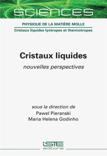 Couverture du livre « Cristaux liquides : nouvelles perspectives » de Pawel Pieranski et Maria Helena Godinho aux éditions Iste