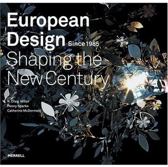 Couverture du livre « European design since 1985 ; shapping the new century » de Ouvrage Collectif aux éditions Merrell