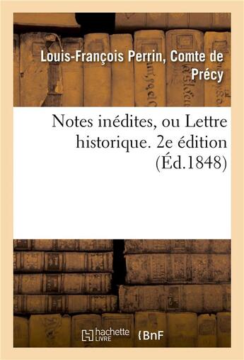 Couverture du livre « Notes inedites, ou lettre historique. 2e edition » de De Precy-L-F aux éditions Hachette Bnf