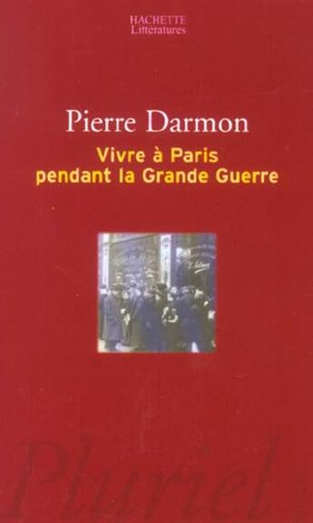 Couverture du livre « Vivre a paris pendant la grande guerre » de Pierre Darmon aux éditions Pluriel