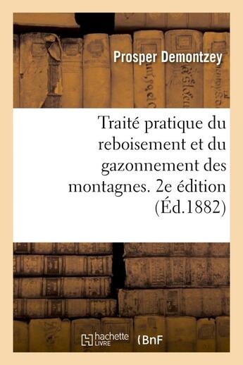 Couverture du livre « Traite pratique du reboisement et du gazonnement des montagnes. 2e edition » de Demontzey Prosper aux éditions Hachette Bnf