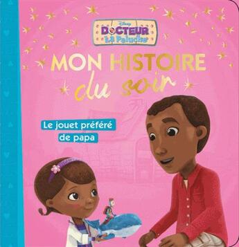 Couverture du livre « Mon histoire du soir : Docteur La Peluche : le jouet préféré de papa » de Disney aux éditions Disney Hachette