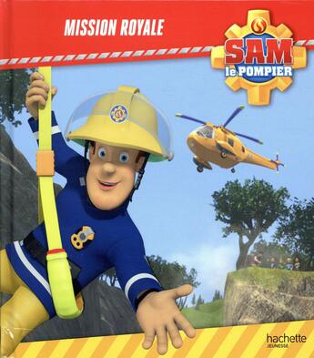 Couverture du livre « Sam le pompier ; mission royale » de  aux éditions Hachette Jeunesse