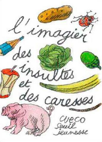 Couverture du livre « L'imagier des insultes et des caresses » de Henri Cueco aux éditions Seuil Jeunesse