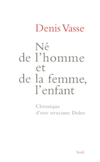 Couverture du livre « Ne de l'homme et de la femme, l'enfant. chronique d'une structure dolto » de Collectif (L'Apelipa aux éditions Seuil