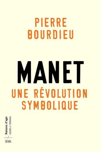 Couverture du livre « Manet ; une révolution symbolique » de Pierre Bourdieu aux éditions Seuil