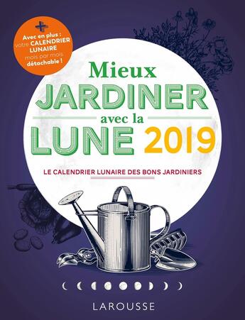 Couverture du livre « Mieux jardiner avec la lune (édition 2019) » de Olivier Lebrun aux éditions Larousse