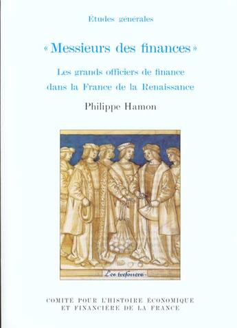 Couverture du livre « Messieurs des finances. les grands officiers de finance dans la france de la ren » de Philippe Hamon aux éditions Igpde