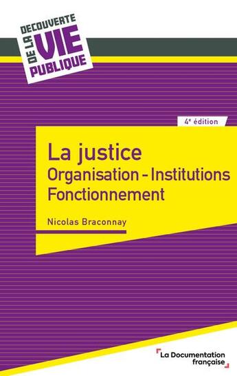 Couverture du livre « La justice : organisation, institutions, fonctionnement (4e édition) » de Nicolas Braconnay aux éditions Documentation Francaise