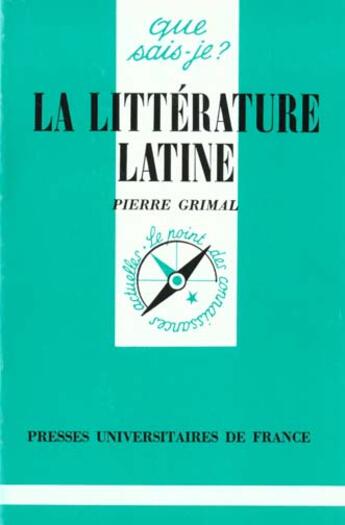 Couverture du livre « Litterature latine (la) » de Pierre Grimal aux éditions Que Sais-je ?