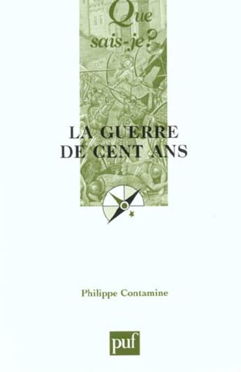 Couverture du livre « La guerre de cent ans (8e ed) qsj 1309 » de Philippe Contamine aux éditions Que Sais-je ?