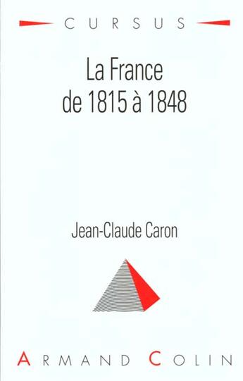 Couverture du livre « France De 1815 A 1848 » de Jean-Claude Caron aux éditions Armand Colin