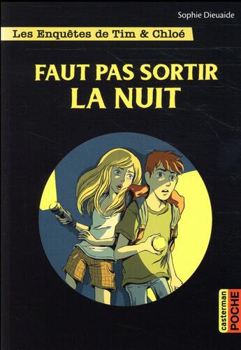 Couverture du livre « Les enquêtes de Tim et Chloé : faut pas sortir la nuit » de Sophie Dieuaide et Alberto Pagliaro aux éditions Casterman