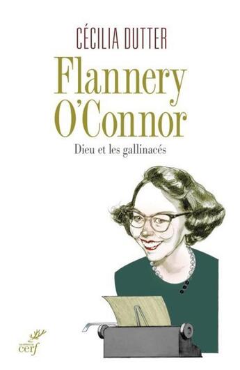 Couverture du livre « Flannery O'Connor ; Dieu et les galinacés » de Cecilia Dutter aux éditions Cerf