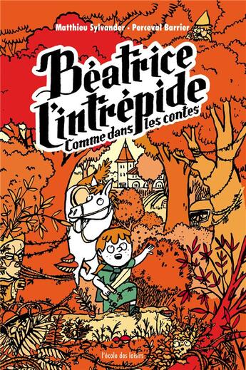 Couverture du livre « Béatrice l'Intrépide Tome 3 : Béatrice l'Intrépide comme dans les contes » de Sylvander Matthieu / et Perceval Barrier aux éditions Ecole Des Loisirs