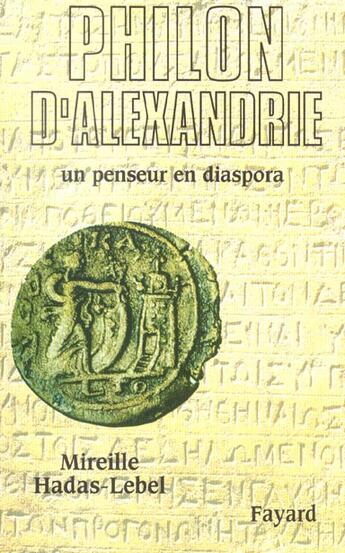 Couverture du livre « Philon d'Alexandrie : Un penseur en diaspora » de Mireille Hadas-Lebel aux éditions Fayard