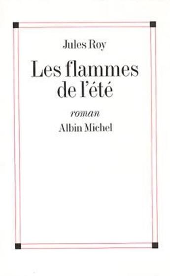 Couverture du livre « Les flammes de l'été » de Jules Roy aux éditions Albin Michel