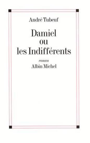 Couverture du livre « Damiel ou les indifferents » de Tubeuf André aux éditions Albin Michel