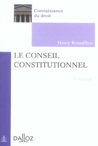 Couverture du livre « Le Conseil Constitutionnel » de Henry Roussillon aux éditions Dalloz