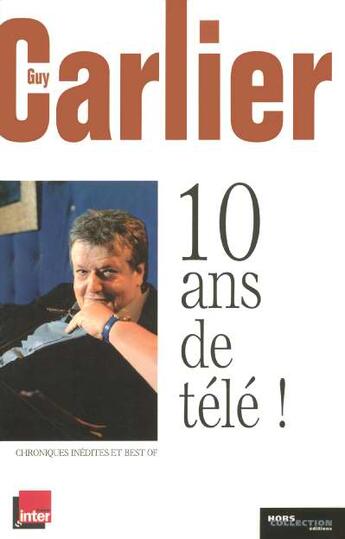 Couverture du livre « 10 Ans De Tele » de Carlier Guy aux éditions Hors Collection
