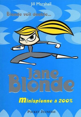 Couverture du livre « Jane blonde - tome 3 minispionne a 200% - vol03 » de Marshall Jill aux éditions Pocket Jeunesse