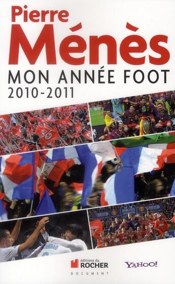 Couverture du livre « Mon année foot 2010/2011 » de Pierre Menes aux éditions Rocher