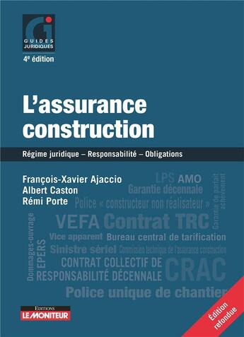 Couverture du livre « L'assurance construction : régime juridique - responsabilité - obligations (4e édition) » de Remi Porte et Albert Caston et Francois-Xavier Ajaccio aux éditions Le Moniteur